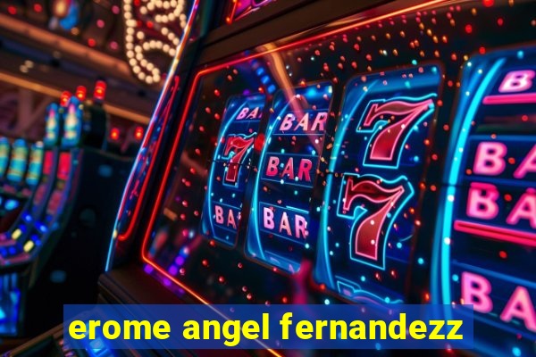 erome angel fernandezz